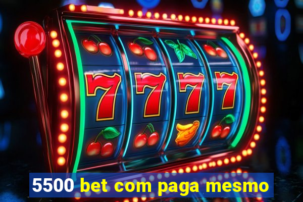 5500 bet com paga mesmo